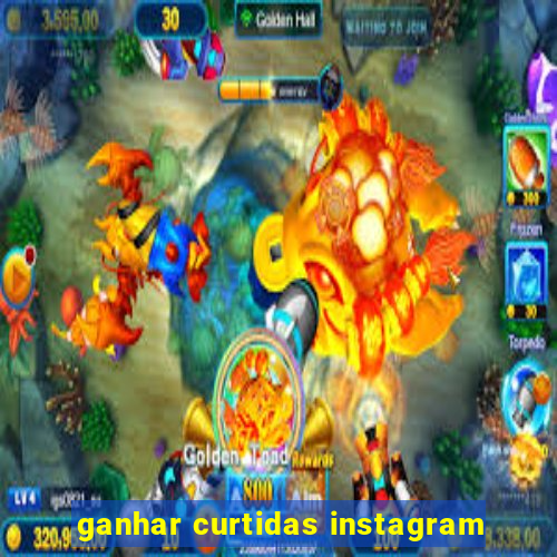 ganhar curtidas instagram